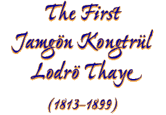 The First Jamgon Kongtrul, Lodro Thaye (1813-1899)